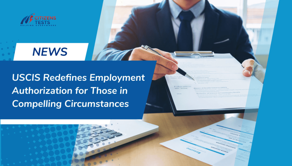 USCIS Provides Guidance on Employment Authorization Documents Based on Compelling Circumstances